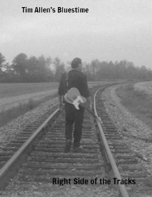 Right Side Of The Tracks by Tim Allen's Blues Time